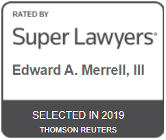 Rated By Super Lawyers Edward A. Merrell, III Selected In 2019 Thomson Reuters